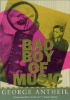 Bad Boy of Music - George Antheil