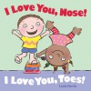 I Love You, Nose! I Love You, Toes!: with audio recording - Linda Davick