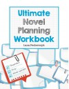 Ultimate Novel Planning Workbook: Worksheets for the Writer - Lana Pecherczyk