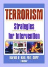 Terrorism: Strategies for Intervention - Harold V. Hall