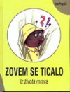 Zovem se Ticalo: iz života mrava - Zoran Pongrašić