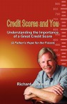 Credit Scores and You: Understanding the Importance of a Great Credit Score (a Father's Hope for the Future) - Richard Johnson