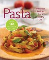 Pasta: Delicious Recipes for a Healthy Life - Carla Bardi