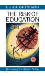 The Risk of Education: Discovering Our Ultimate Destiny - Luigi Giussani