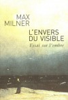 L'envers du visible. Essai sur l'ombre - Max Milner