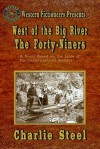 West of The Big River: The Forty-Niners(volume six) - Charlie Steel