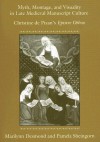 Myth, Montage, and Visuality in Late Medieval Manuscript Culture: Christine de Pizan's Epistre Othea - Marilynn Robin Desmond, Pamela Sheingorn