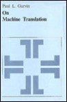 On Machine Translation: Selected Papers - Paul L. Garvin