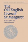 The Old English Lives of St Margaret - Mary Clayton, Hugh Magennis