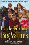 Little Family, Big Values: Lessons in Love, Respect, and Understanding for Families of Any Size - Roloff Family, Tracy Sumner