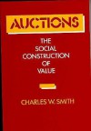 Auctions: The Social Construction of Value - Charles W. Smith