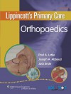 Lippincott's Primary Care Orthopaedics - Paul A. Lotke, Joseph A. Abboud