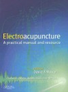 Electroacupuncture: A Practical Manual and Resource - David F. Mayor