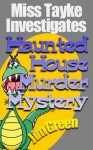 Miss Tayke Investigates Haunted House Murder Mystery - Jim Green