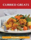 Curried Greats: Delicious Curried Recipes, the Top 79 Curried Recipes - Jo Franks