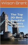 The Top 20 Best Beautiful Scenery in British: 30 Minutes to See The World - Wilson Brent