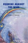 Running Against the Wind - Arthur R. Bracke, Norel M. Lemaire, Trafford Publishing