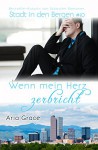 Wenn mein Herz zerbricht (Stadt in den Bergen 10) - Aria Grace