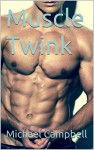 Muscle Twink - Michael Campbell