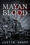 Mayan Blood - Justin Swapp