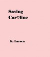 Saving Caroline - K. Larsen