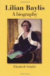 Lilian Baylis: A Biography - Elizabeth Schafer