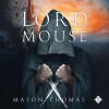 Lord Mouse - Mason Thomas