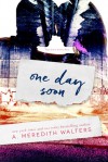 One Day Soon - A. Meredith Walters