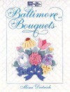 Baltimore Bouquets "Print on Demand Edition" - Mimi Dietrich