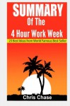 Summary of the 4-Hour Workweek: 23 Best Ideas from World Famous Best-Seller (Book Summary,Success,Make Money) (Making money,passive income, business, entrepreneurship) (Volume 1) - Chris Chase