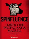 Spinfluence: The Hardcore Propaganda Manual For Controlling The Masses ... - Nick McFarlane