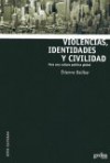 Violencias, Identidades y Civilidad: Para una Cultura Politica Global - Étienne Balibar