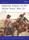 Imperial Armies of the Thirty Years' War (2): Cavalry - Vladimir Brnardić, Darko Pavlović