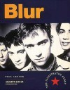 Blur: The Illustrated Story - Paul Lester