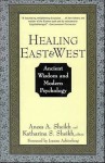 Healing East and West: Ancient Wisdom and Modern Psychology - Anees A. Sheikh, Jeanne Achterberg