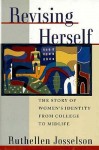 Revising Herself: The Story of Women's Identity from College to Midlife - Ruthellen Josselson