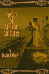 The Power of African Cultures - Toyin Falola