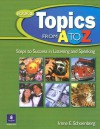 Topics from A to Z: Steps to Success in Listening and Speaking - Irene Schoenberg