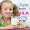 Where Does Milk Come From?: The Story of Milk - Rachel Scott