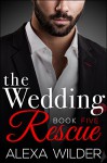 The Wedding Rescue, Book Five (An Alpha Billionaire Club BBW Romance) - Alexa Wilder
