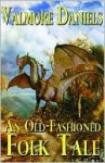 An Old-Fashioned Folk Tale - Valmore Daniels