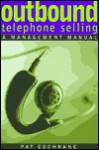 Outbound Telephone Selling: A Management Manual - Pat Cochrane