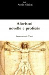 Aforismi, Novelle E Profezie (Italian Edition) - Leonardo Da Vinci