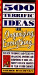 500 Terrific Ideas for Organizing Everything - Sheree Bykofsky