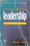 Extraordinary Leadership: Creating Strategies for Change - Peter J. Reed