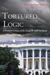 Tortured Logic: A Verbatim Critique of the George W. Bush Presidency - Joseph Russomanno, Jonathan Alter