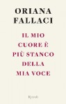 Il mio cuore è più stanco della mia voce - Oriana Fallaci