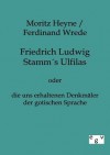 Friedrich Ludwig Stamms Ulfilas - Moritz Heyne, Ferdinand Wrede