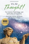 It's All Thought! the Science, Psychology, and Spirituality of Happiness: Discovering, Enjoying, and Sharing Life's Ultimate Expression - Terry L. Neal, Jay Verburg