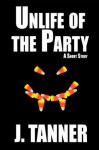 Unlife of the Party - J. Tanner